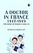 A Doctor in France 1917-191...