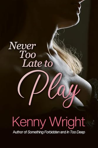 Never Too Late to Play (Kindle Edition)