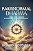Paranormal Dharma: Living Y...