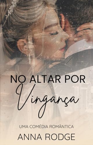 No altar por vingança: um casamento por contrato com o CEO (Portuguese Edition)