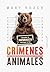 Crímenes animales (Ensayo) (Spanish Edition)