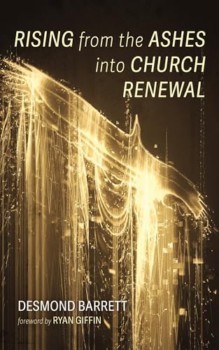 Rising from the Ashes into Church Renewal (Kindle Edition)