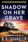 Shadow on Her Grave by B.R. Spangler