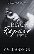 Beyond Repair: Part Two