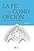 La fe como opción: ¿Tiene f...