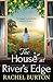 The House at River's Edge: The BRAND NEW heartbreaking historical read from Rachel Burton