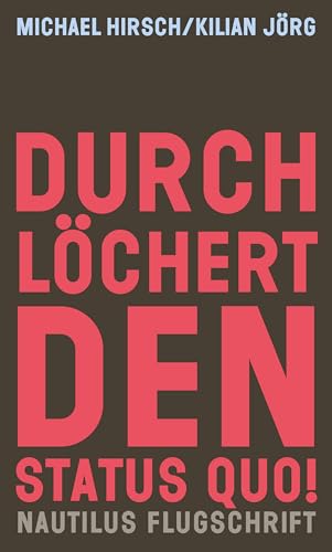 Durchlöchert den Status quo!: Autonome Zonen, radikale Demokratie und Ökologie (Nautilus Flugschrift) (German Edition)