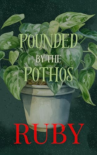 Pounded by the Pothos: A Sentient Object Erotica Short (Botanic Heat Book 1)