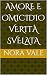 Amore e omicidio verità svelata by Nora Vale