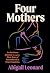 Four Mothers: An Intimate Journey through the First Year of Parenthood in Four Countries