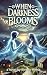 When Darkness Blooms: Two s...