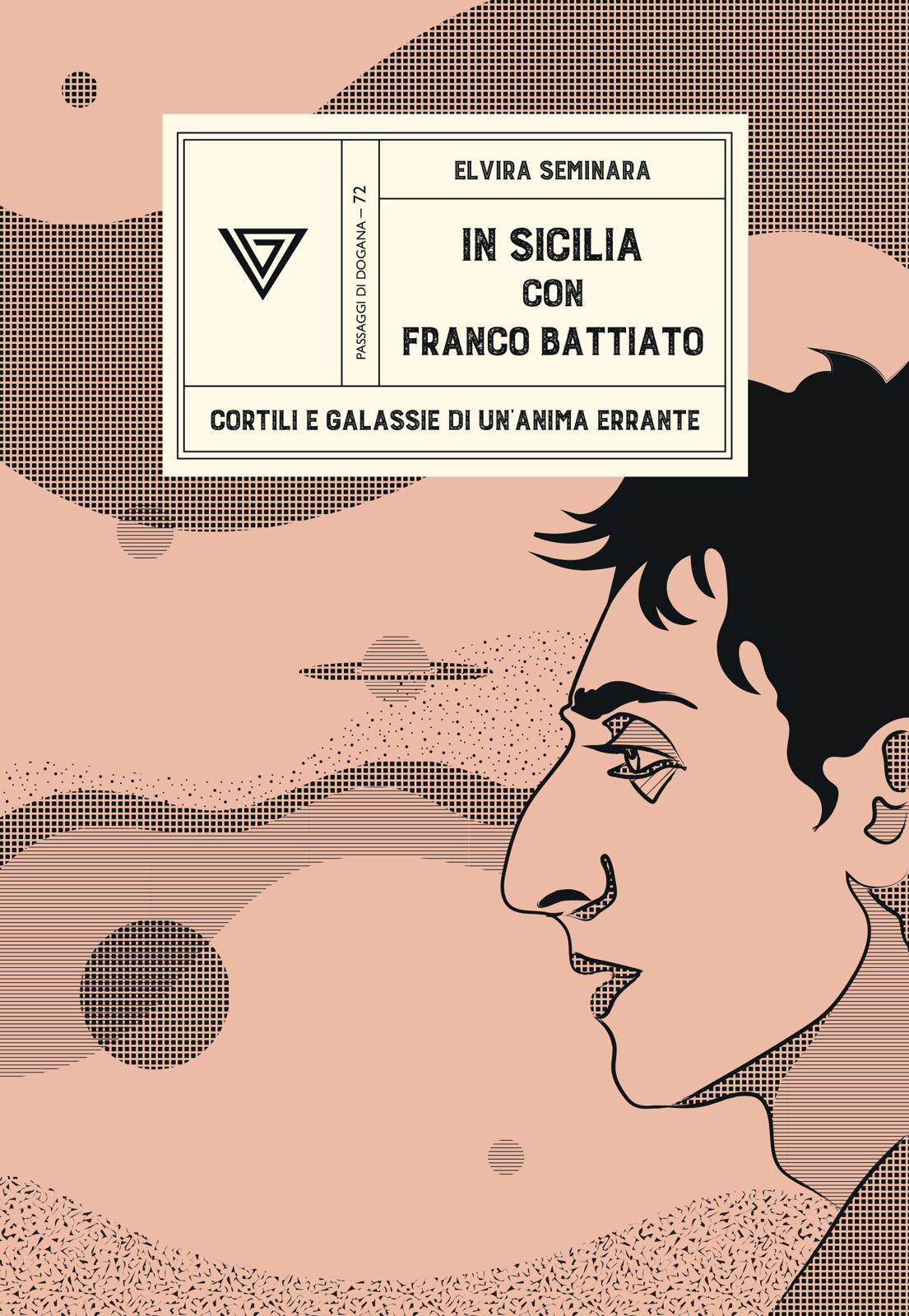 In Sicilia con Franco Battiato. Cortili e galassie di un'anima errante