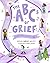 The ABCs of Grief: Emotions...