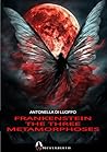 Frankenstein The Three Metamorphoses: Neverbirth