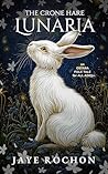 Lunaria the Crone Hare by Jaye Rochon