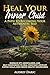 "Heal Your Inner Child: A P...