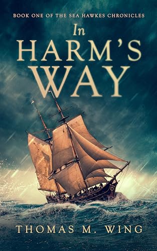In Harm's Way: Book One of The Sea Hawkes Chronicles (Kindle Edition)