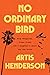 No Ordinary Bird: Drug Smuggling, a Plane Crash, and a Daughter's Quest for the Truth