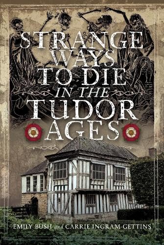 Strange Ways To Die in the Tudor Ages (Hardcover)