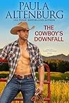 The Cowboy’s Downfall by Paula Altenburg
