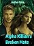 Alpha Killian's Broken Mate