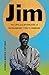Jim: The Life and Afterlives of Huckleberry Finn's Comrade (Black Lives)