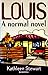Louis: A Normal Novel