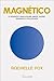 Magnético: Como tornar-se um íman para atrair amor, dinheiro, saúde e felicidade (Portuguese Edition)