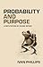 Probability and Purpose: A ...