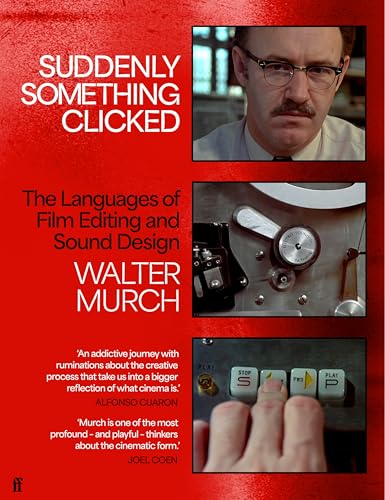 Suddenly Something Clicked: The Languages of Film Editing and Sound Design (Hardcover)