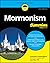 Mormonism For Dummies by Christopher Kimball Bigelow