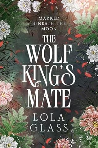 The Wolf King's Mate (Marked Beneath the Moon, #1)