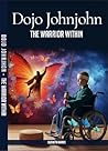 Dojo JohnJohn: The Warrior Within