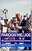 Pardon Me, Joe: Mercy, Powe...