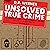 Unsolved True Crime: 20 Frightening Cases of Mystery, Murder, & Mayhem, Volumes 1 and 2