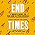 End Times: A Brief Guide to the End of the World