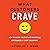 What Customers Crave: How to Create Relevant and Memorable Experiences at Every Touchpoint