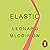 Elastic: Flexible Thinking in a Time of Change