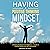 Having a Positive Thinking Mindset: Unlocking Resilience and Happiness: A Guide to Positive Mindset and Self-Improvement