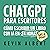 ChatGPT para autores [ChatGPT For Authors]: Cómo escribir un libro en 24 horas con inteligencia artificial [How to Write a Book in 24 Hours with Artificial Intelligence]