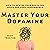 Master Your Dopamine: How to Rewire Your Brain for Focus and Peak Performance (Mental and Emotional Abundance, Book 11)