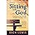 Sitting with God: A Journey to Your True Self Through Centering Prayer
