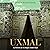 Uxmal: La Historia De La Antigua Ciudad Maya [The History of the Ancient Mayan City]