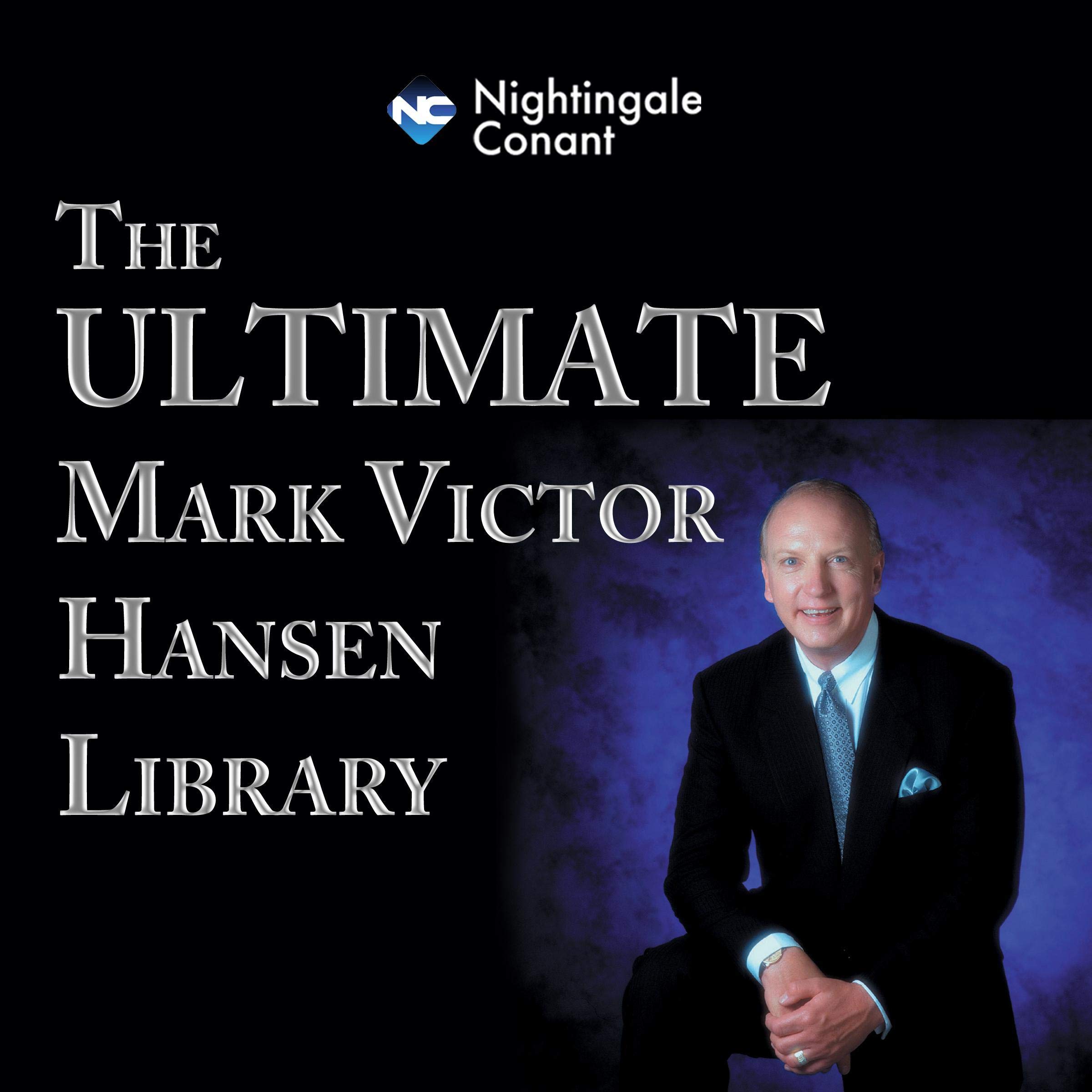 The Ultimate Mark Victor Hansen Library: A Truly Inspirational and Life-Changing Experience (Audible Audio)