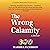 The Wrong Calamity: A Memoir