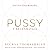Pussy: A Reclamation