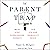 The Parent Trap: How to Stop Overloading Parents and Fix Our Inequality Crisis