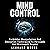 Mind Control: Forbidden Manipulation and Deception Techniques to Persuade and Brainwash Anyone
