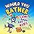 Would You Rather Game Book for Kids: 200+ Challenging Choices, Silly Scenarios, and Sidesplitting Situations Your Family Will Love