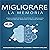 Migliorare La Memoria [Improve Memory]: L'apprendimento Accelerato E L'allenamento Del Cervello per Sbloccare La Memoria Illimitata [Accelerated Learning and Brain Training to Unlock Unlimited Memory]